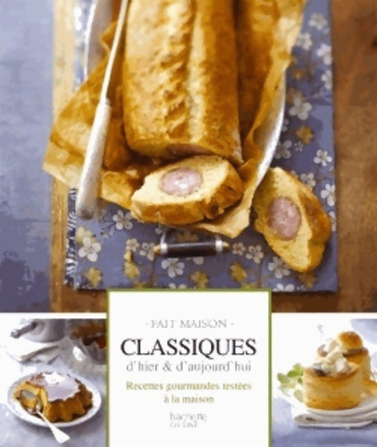 Classiques d'hier et aujourd'hui : Pâtés en croûte bouchées à la reine et cie - Eva Harlé - Livre