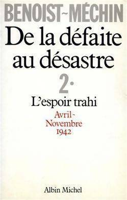 Livrenpoche : De la défaite au désastre - 2. L'espoir trahi avril-novembre 1942 - Jacques Benoist-Méchin - Livre