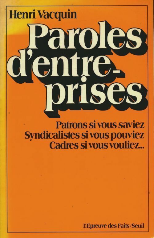 Livrenpoche : Paroles d'entreprises : Patrons si vous saviez syndicalistes si vous pouviez cadres si vous vouliez - Henri Vacquin - Livre