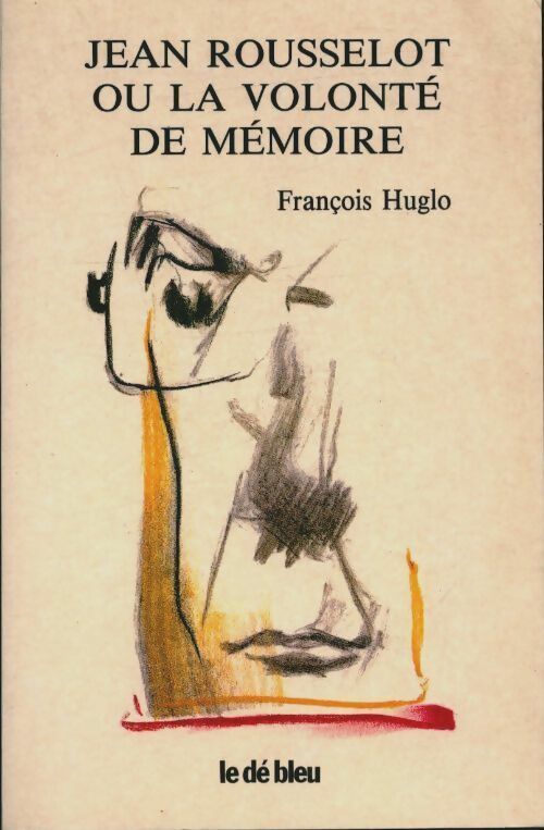 Livrenpoche : Jean Rousselot ou la volonté de mémoire - François Huglo - Livre
