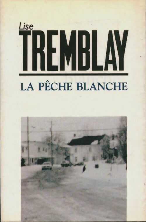 Livrenpoche : La pêche blanche - Lise Tremblay - Livre