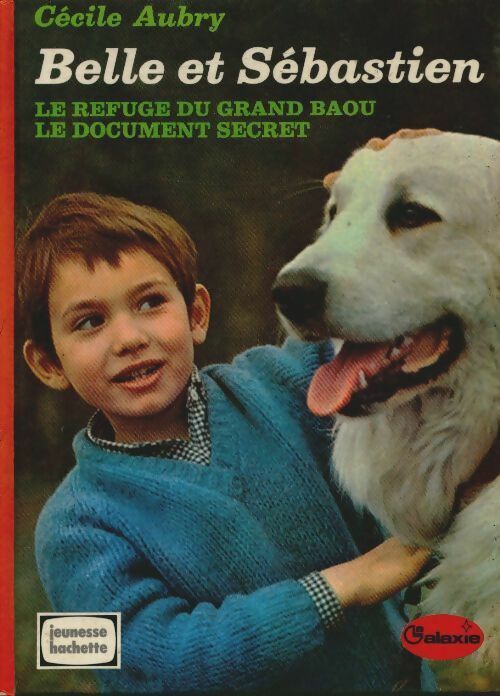 Livrenpoche : Belle et Sébastien : Le refuge du grand Baou / Le document secret - Cécile Aubry - Livre