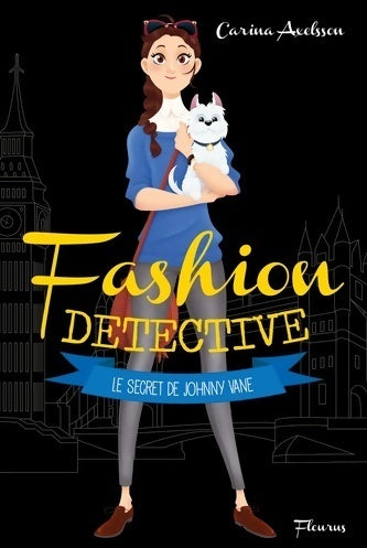 Livrenpoche : Fashion Detective Tome III : Le secret de Johnny Vane - Carina Axelsson - Livre