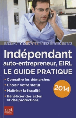 Livrenpoche : Indépendant auto-entrepreneur eirl : Le guide pratique 2014 - Benoît Serio - Livre