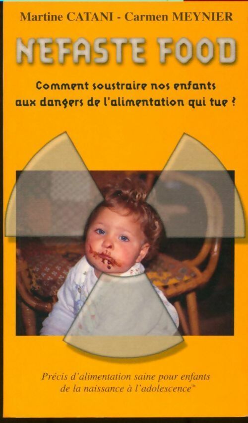 Livrenpoche : Nefaste food. Comment soustraire nos enfants aux dangers de l alimentation qui tue ? - Martin Catani - Livre