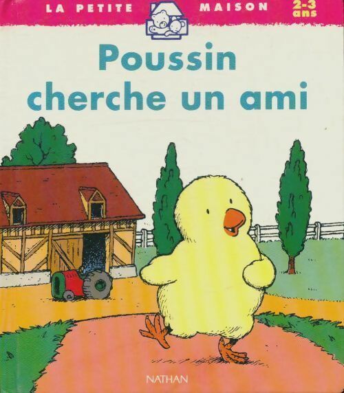 Poussin cherche un ami - Claire Ubac -  La petite maison - Livre