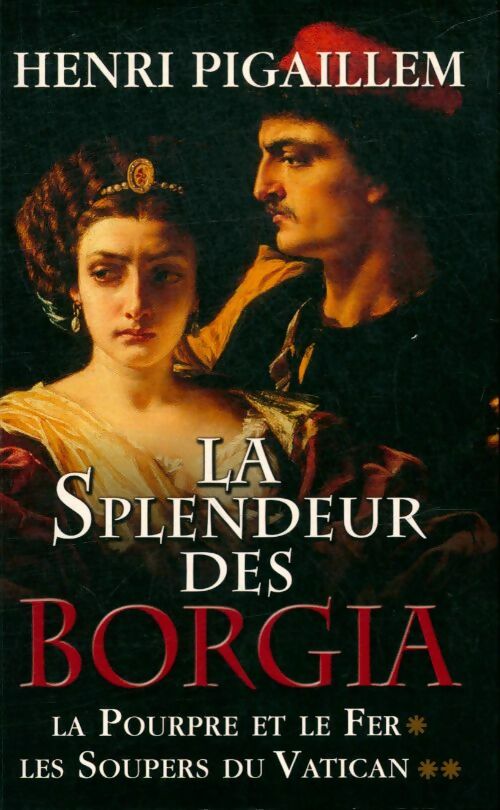 Livrenpoche : La splendeur des Borgia Tomes I et II - Henri Pigaillem - Livre