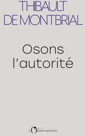 Livrenpoche : Osons l'autorité - Thibault De Montbrial - Livre