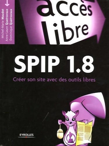 Livrenpoche : Spip 1. 8 : Créer son site avec des outils libres - Michel-Marie Maudet - Livre