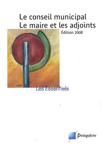 Livrenpoche : Le conseil municipal : Le maire et les adjoints 2008 - Jean-Michel Coffy - Livre