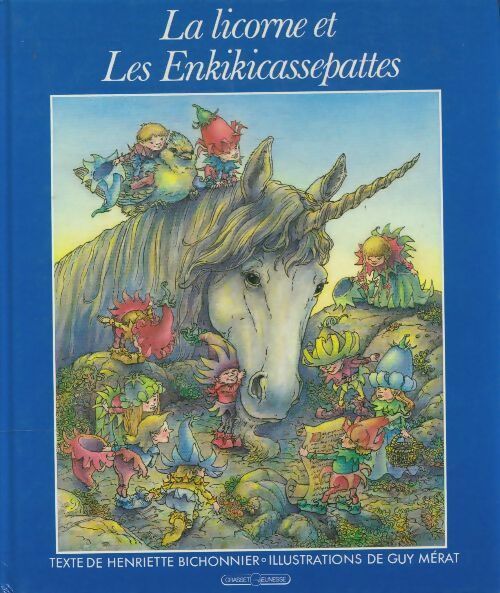 Livrenpoche : La licorne et les Enkikicassepattes - Guy Henriette; Mérat - Livre