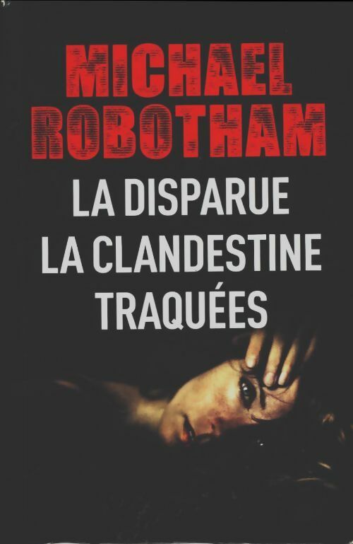 Livrenpoche : La disparue / la clandestine / traquées - Michael Robotham - Livre