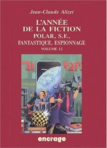 Livrenpoche : L' année de la fiction Tome XII - Jean-Claude Alizet - Livre