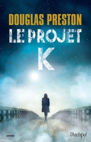 Livrenpoche : Le projet K - Douglas Preston - Livre