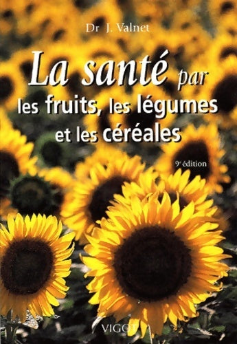 Livrenpoche : La santé par les fruits les légumes et les céréales - Jean Valnet - Livre