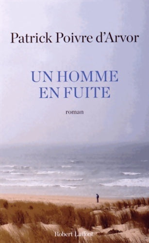 Livrenpoche : Un homme en fuite - Patrick Poivre D'Arvor - Livre