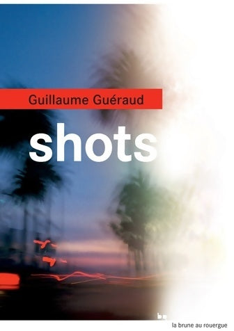 Livrenpoche : Shots - Guillaume Guéraud - Livre