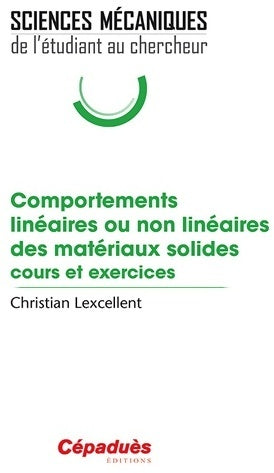 Livrenpoche : Comportements linéaires ou non linéaires des matériaux solides. Cours et exercices - Christian Lexcellent - Livre