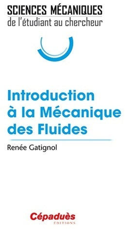 Livrenpoche : Introduction à la mécanique des fluides - collection sciences mécaniques : De l'étudiant au chercheur - Renée Gatignol - Livre