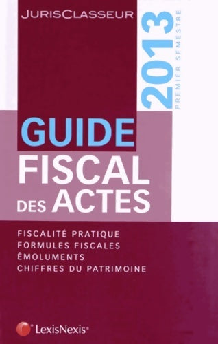Livrenpoche : Guide fiscal des actes : Fiscalité pratique formules fiscales emoluments chiffres du patrimoine - Stéphanie Durteste - Livre