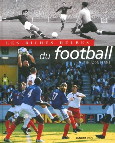 Les riches heures du football - Alain Constant - Livre