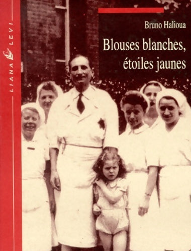 Livrenpoche : Blouses blanches étoiles jaunes - Bruno Halioua - Livre