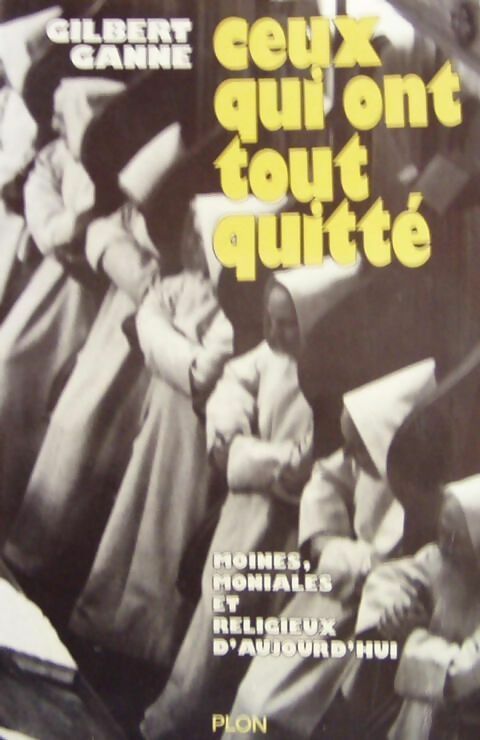 Livrenpoche : Ceux qui ont tout quitte / Moines, moniales et religieux d'aujourd'hui - Gilbert Ganne - Livre