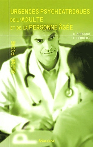 Urgences psychiatriques de l'adulte et de la personne âgée - Catherine Agbokou - Livre