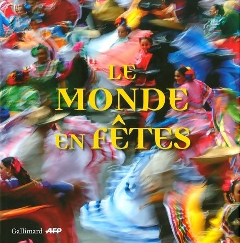 Livrenpoche : Le monde en fêtes - Gilbert Grellet - Livre
