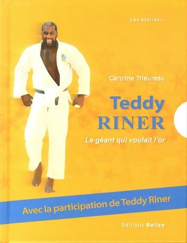 Livrenpoche : Teddy riner : Le géant qui voulait l'or - Caroline Triaureau - Livre