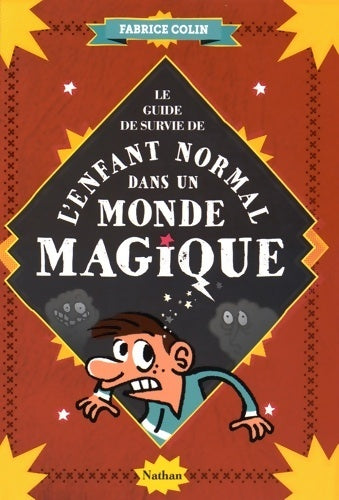 Livrenpoche : Guide de survie de l'enfant normal dans un monde magique - Fabrice Colin - Livre