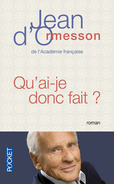 Livrenpoche : Qu'ai-je donc fait - Jean D'Ormesson - Livre