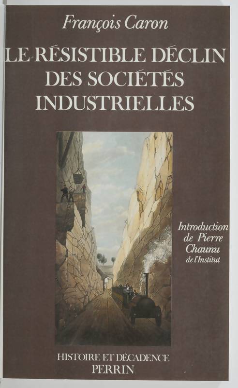 Le résistible déclin des sociétés industrielles - François Caron - Livre