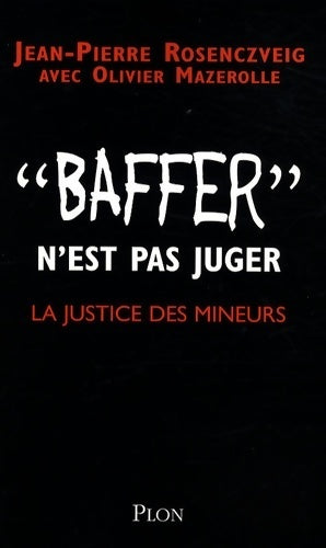 Livrenpoche : Baffer n'est pas juger : La justice des mineurs - Jean-Pierre Rosenczveig - Livre