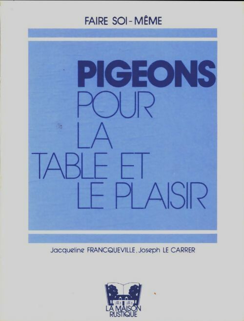 Livrenpoche : Pigeons pour la table et le plaisir nombreux dessins en noir - Francqueville Jacqueline - Livre
