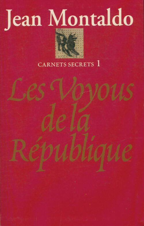 Livrenpoche : Les voyous de la république : Carnets secrets Tome I - Jean Montaldo - Livre