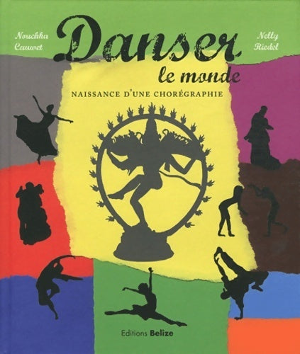 Livrenpoche : Danser le monde : Naissance d'une chorégraphie - Nouchka Cauwet - Livre