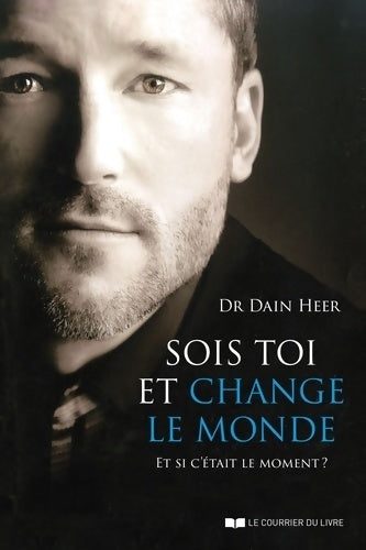Livrenpoche : Sois toi et change le monde - et si c'était le moment ? - Dain Heer - Livre