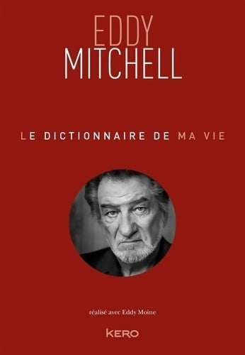 Le dictionnaire de ma vie - eddy mitchell - Eddy Mitchell - Livre