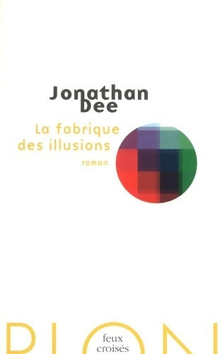 Livrenpoche : La fabrique des illusions - Jonathan Dee - Livre