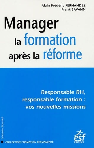 Livrenpoche : Manager la formation après la réforme : Responsable rh responsable formation : vos nouvelles missions - Alain-frédéric Fernandez - Livre