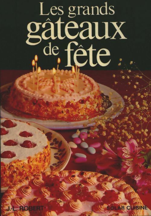 Livrenpoche : Les grands gâteaux de fête - Jean-Louis Robert - Livre