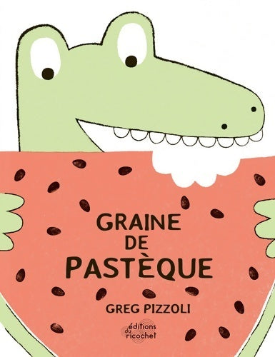 Livrenpoche : Graine de pasteque - Greg Pizzoli - Livre