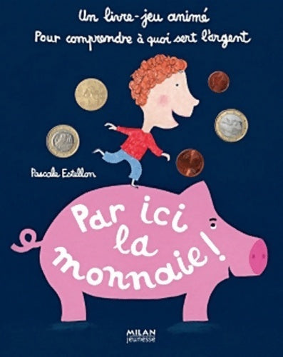 Livrenpoche : Par ici la monnaie ! - Pascale Estellon - Livre