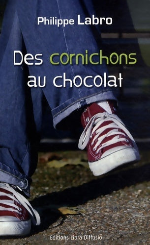 Livrenpoche : Des cornichons au chocolat - Philippe Labro - Livre