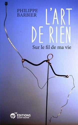 L'art de rien : Sur le fil de ma vie - Philippe Barbier - Livre