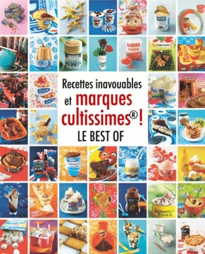 Livrenpoche : Recettes inavouables et marques cultissimes ! le best of - Seymourina Cruse - Livre