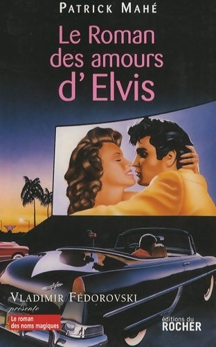 Livrenpoche : Le roman des amours d'elvis - Patrick Mahé - Livre