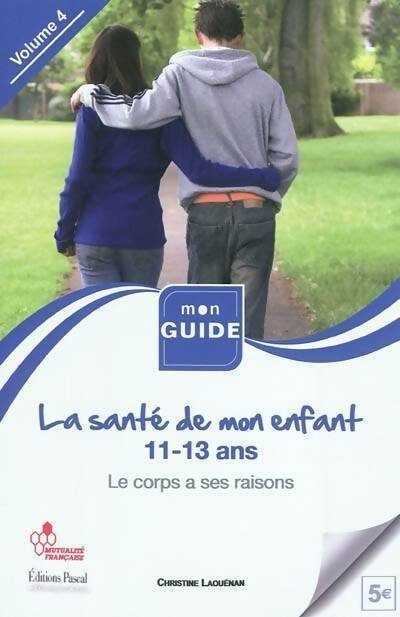Livrenpoche : La santé de mon enfant : De 11 à 13 ans le corps a ses raisons - Christine Laouénan - Livre