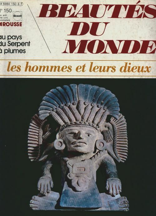 Livrenpoche : Beautés du monde n°150 : Les hommes et leurs dieux : Au pays du Serpent à plumes - Collectif - Livre